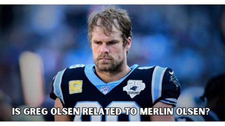 Greg Olsen A Former NFL Player And Merlin Olsen Are Related?